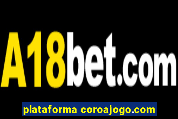 plataforma coroajogo.com